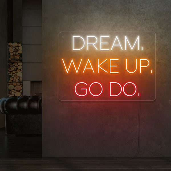 DREAM,WAKE UP, GO DO, NEON SIGN