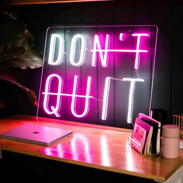 DON'T QUIT NEON SIGN