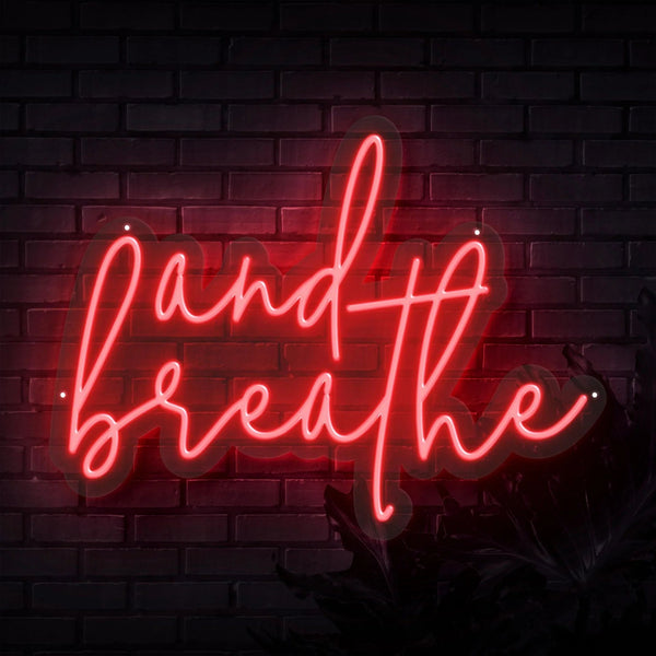 AND BREATHE NEON SIGN