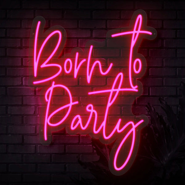 BORN TO PARTY NEON SIGN